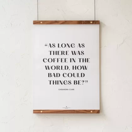 GoldLeaf Cassandra Clare Quote Print - Size#18x24">24x36"~Options#Print Only>Print + Walnut Hanging Rails>Print + Maple Hanging Rails>Print + Black Frame>Print + Natural Frame